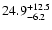 $\rm 24.9 _{-6.2 }^{+12.5 }$