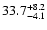 $\rm 33.7 _{-4.1 }^{+8.2 }$