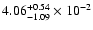 $\rm 4.06 _{-1.09 }^{+0.54 } \times 10^{-2 }$