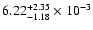 $\rm 6.22 _{-1.18 }^{+2.35 } \times 10^{-3 }$