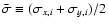$\bar{\sigma} \equiv (\sigma_{x,i} + \sigma_{y,i})/2$