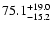 $\rm 75.1_{-15.2 }^{+19.0 }$