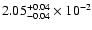 $\rm 2.05_{-0.04 }^{+0.04 }\times10^{-2}$