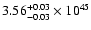 $\rm 3.56_{-0.03 }^{+0.03 }\times10^{45}$