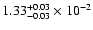 $\rm 1.33_{-0.03 }^{+0.03 }\times10^{-2}$