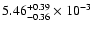 $\rm 5.46_{-0.36 }^{+0.39 }\times10^{-3}$