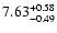 $\rm 7.63_{-0.49 }^{+0.58 }$