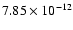 $\rm 7.85 \times10^{-12}$