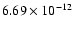 $\rm 6.69 \times10^{-12}$