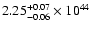 $\rm 2.25_{-0.06 }^{+0.07 }\times10^{44}$