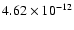 $\rm 4.62 \times10^{-12}$