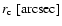 $r_{\rm c}~{\rm [arcsec]}$