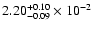 $\rm 2.20_{-0.09 }^{+0.10 }\times10^{-2}$