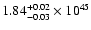 $\rm 1.84_{-0.03 }^{+0.02 }\times10^{45}$