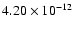 $\rm 4.20 \times10^{-12}$