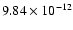 $\rm 9.84 \times10^{-12}$