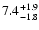$\rm 7.4_{-1.8 }^{+1.9 }$