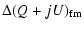 $\displaystyle %
\Delta (Q+jU)_{\rm fm}$