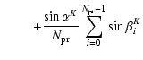 $\displaystyle \hspace*{8mm} + {\sin\alpha^K \over N_{\rm pr}}
\sum_{i=0}^{N_{\rm pr}-1} \sin\beta^K_i$