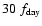 $30\;f_{\rm day}$