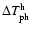 $\Delta T_{\rm ph}^{\rm h}$