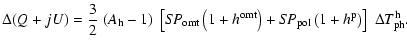$\displaystyle %
\Delta(Q+jU) = {3\over 2}~(A_{\rm h} - 1)
\;\left[S\!P_{\rm omt...
...t) + S\!P_{\rm pol}\left(1+h^{\rm p}\right)\right]
\;\Delta T_{\rm ph}^{\rm h}.$