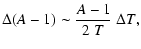 $\displaystyle %
\Delta (A-1) \sim {A-1\over 2~T}\;\Delta T,$