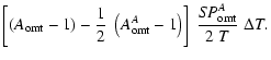 $\displaystyle \left[ \left(A_{\rm omt}-1\right) -
{1\over 2}\; \left(A_{\rm omt}^A-1\right)\right]\;
{S\!P_{\rm omt}^A \over 2~T}\;\Delta T.$