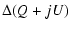 $\displaystyle %
\Delta(Q+jU)$