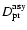 $D^{\rm asy}_{\rm pr}$
