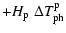 $\displaystyle + H_{\rm p}\; \Delta T_{\rm ph}^{\rm p}$