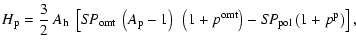 $\displaystyle H_{\rm p} = {3\over 2}~A_{\rm h}\;\left[S\!P_{\rm omt}~\left(A_{\...
...ht)~
\left(1+p^{\rm omt}\right)- S\!P_{\rm pol}\left(1+p^{\rm p}\right)\right],$