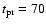 $t_{\rm pr} = 70$