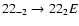 $22_{-2}\to22_{2}E$