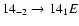 $14_{-2}\to14_{1}E$