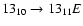 $13_{10}\to13_{11}E$