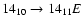 $14_{10}\to14_{11}E$