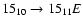 $15_{10}\to15_{11}E$