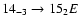 $14_{-3}\to15_{2}E$