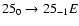 $25_{0}\to25_{-1}E$