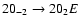$20_{-2}\to20_{2}E$