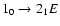 $1_{0}\to2_{1}E$