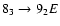 $8_{3}\to9_{2}E$