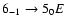 $6_{-1}\to5_{0}E$