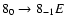 $8_{0}\to8_{-1}E$