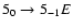$5_{0}\to5_{-1}E$