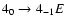 $4_{0}\to4_{-1}E$