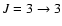 $J = 3 \to 3$