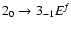 $2_{0}\to3_{-1}E^f$