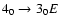 $4_{0}\to3_{0}E$
